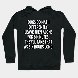 Dog math is insane. Hoodie